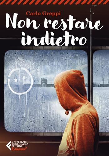 Non restare indietro - Carlo Greppi - Libro Feltrinelli 2020, Universale economica. Ragazzi | Libraccio.it