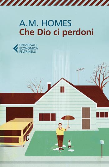 Che Dio ci perdoni - A. M. Homes - Libro Feltrinelli 2020, Universale economica | Libraccio.it