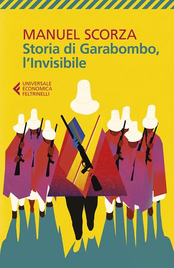 Storia di Garabombo, l'invisibile - Manuel Scorza - Libro Feltrinelli 2020, Universale economica | Libraccio.it