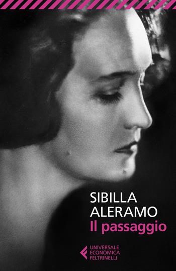 Il passaggio - Sibilla Aleramo - Libro Feltrinelli 2020, Universale economica | Libraccio.it