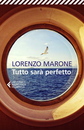 Tutto sarà perfetto - Lorenzo Marone - Libro Feltrinelli 2021, Universale economica | Libraccio.it