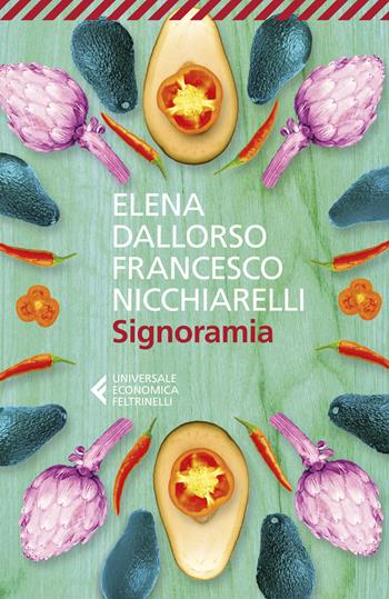 Signoramia - Elena Dallorso, Francesco Nicchiarelli - Libro Feltrinelli 2021, Universale economica | Libraccio.it