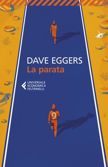 La parata - Dave Eggers - Libro Feltrinelli 2021, Universale economica | Libraccio.it