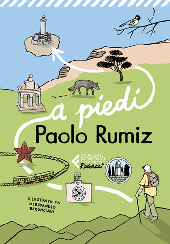 A piedi - Paolo Rumiz - Libro Feltrinelli 2021, Universale economica. Ragazzi | Libraccio.it