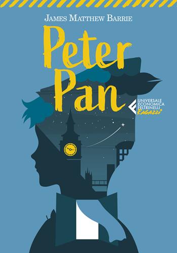 Peter Pan - James Matthew Barrie - Libro Feltrinelli 2021, Universale economica. Ragazzi | Libraccio.it