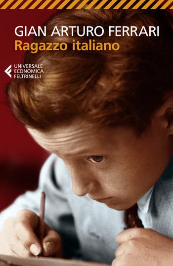 Ragazzo italiano - Gian Arturo Ferrari - Libro Feltrinelli 2021, Universale economica | Libraccio.it