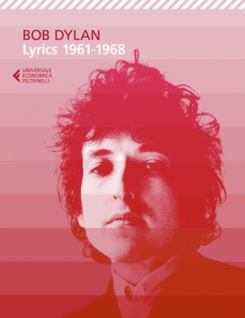 Lyrics 1961-1968 - Bob Dylan - Libro Feltrinelli 2021, Universale economica | Libraccio.it