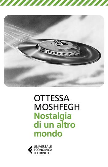 Nostalgia di un altro mondo - Ottessa Moshfegh - Libro Feltrinelli 2021, Universale economica | Libraccio.it