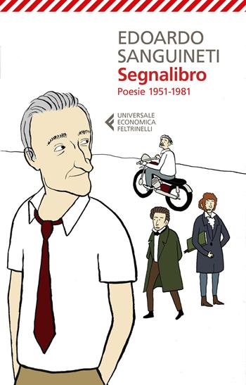 Segnalibro. Poesie 1951-1981 - Edoardo Sanguineti - Libro Feltrinelli 2021, Universale economica | Libraccio.it