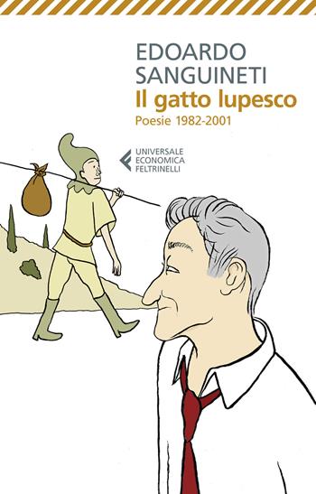 Il gatto lupesco. Poesie 1982-2001 - Edoardo Sanguineti - Libro Feltrinelli 2021, Universale economica | Libraccio.it
