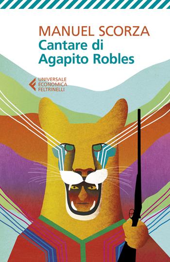 Cantare di Agapito Robles. Quarta ballata - Manuel Scorza - Libro Feltrinelli 2021, Universale economica | Libraccio.it