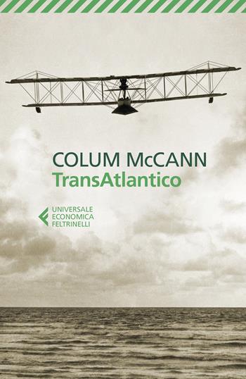 TransAtlantico - Colum McCann - Libro Feltrinelli 2021, Universale economica | Libraccio.it