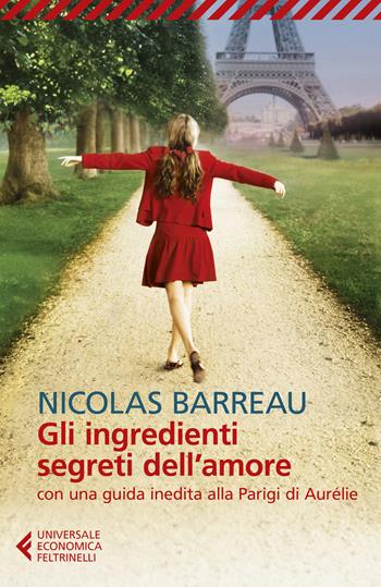 Gli ingredienti segreti dell'amore - Nicolas Barreau - Libro Feltrinelli 2021, Universale economica | Libraccio.it
