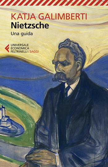Nietzsche. Una guida - Katja Galimberti - Libro Feltrinelli 2021, Universale economica. Saggi | Libraccio.it