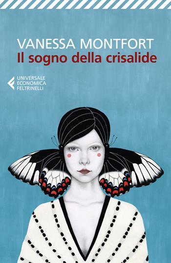 Il sogno della crisalide - Vanessa Montfort - Libro Feltrinelli 2021, Universale economica | Libraccio.it