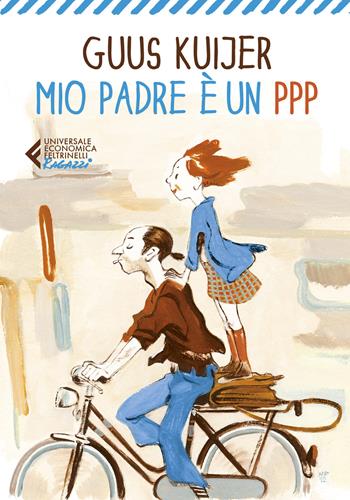 Mio padre è un PPP - Guus Kuijer - Libro Feltrinelli 2021, Universale economica. Ragazzi | Libraccio.it