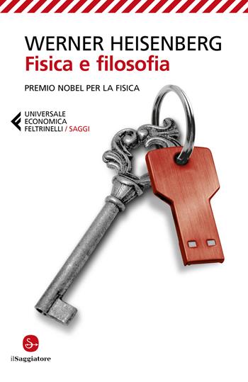 Fisica e filosofia - Werner Heisenberg - Libro Feltrinelli 2021, Universale economica. Saggi | Libraccio.it