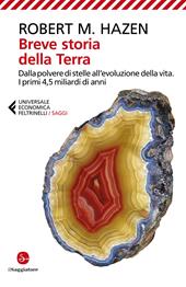 Breve storia della Terra. Dalla polvere di stelle all'evoluzione della vita. I primi 4,5 miliardi di anni