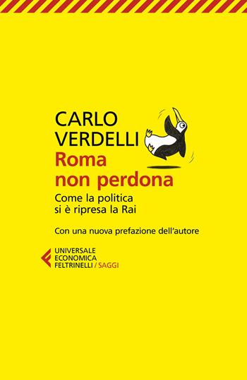 Roma non perdona. Come la politica si è ripresa la RAI - Carlo Verdelli - Libro Feltrinelli 2021, Universale economica. Saggi | Libraccio.it