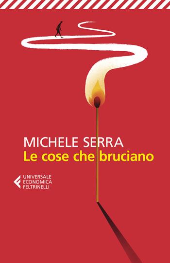 Le cose che bruciano - Michele Serra - Libro Feltrinelli 2024, Universale economica | Libraccio.it