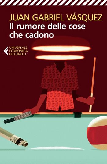 Il rumore delle cose che cadono - Juan Gabriel Vásquez - Libro Feltrinelli 2023, Universale economica | Libraccio.it