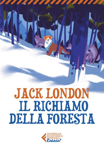 Il richiamo della foresta - Jack London - Libro Feltrinelli 2022, Universale economica. Ragazzi | Libraccio.it