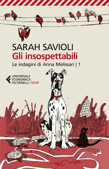 Gli insospettabili. Le indagini di Anna Melissari. Vol. 1 - Sarah Savioli - Libro Feltrinelli 2022, Universale economica. Noir | Libraccio.it