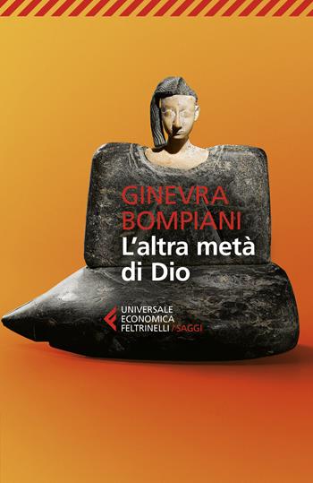L' altra metà di Dio - Ginevra Bompiani - Libro Feltrinelli 2022, Universale economica. Saggi | Libraccio.it