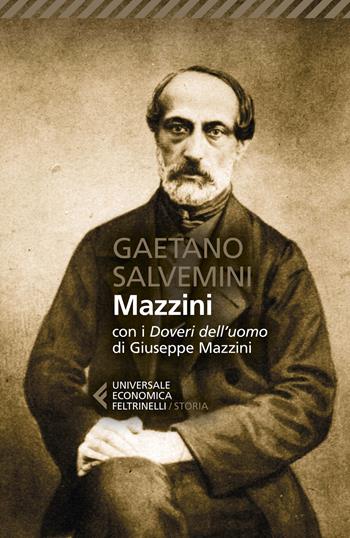 Mazzini. Con i «Doveri dell'uomo» di Giuseppe Mazzini - Gaetano Salvemini - Libro Feltrinelli 2022, Universale economica. Storia | Libraccio.it