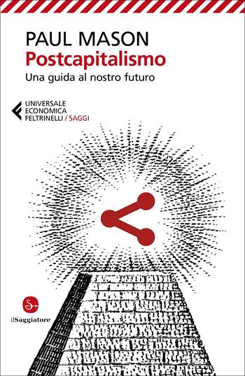 Postcapitalismo. Una guida al nostro futuro - Paul Mason - Libro Feltrinelli 2022, Universale economica. Saggi | Libraccio.it