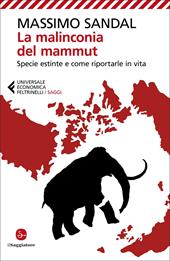 La malinconia del mammut. Specie estinte e come riportarle in vita