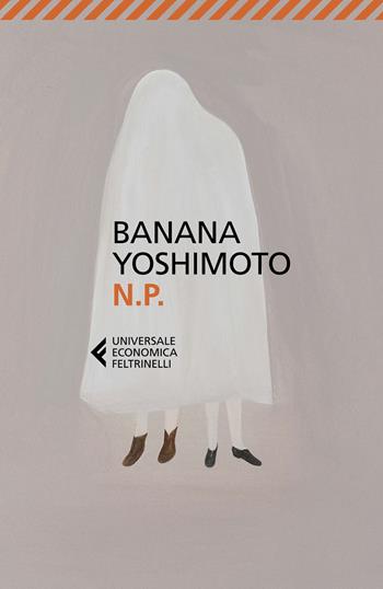 N. P. - Banana Yoshimoto - Libro Feltrinelli 2022, Universale economica | Libraccio.it