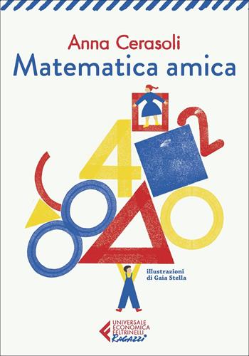Matematica amica - Anna Cerasoli - Libro Feltrinelli 2022, Universale economica. Ragazzi | Libraccio.it