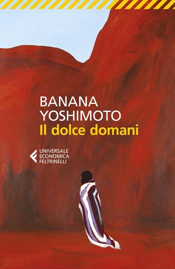 Il dolce domani - Banana Yoshimoto - Libro Feltrinelli 2022, Universale economica | Libraccio.it