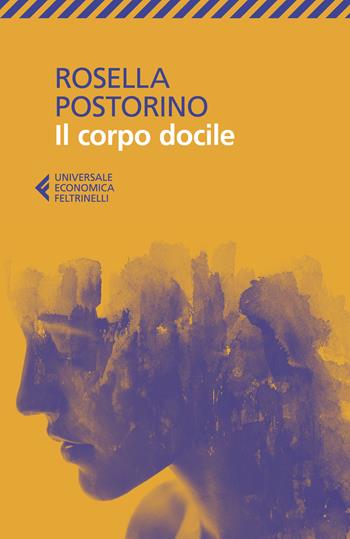 Il corpo docile - Rosella Postorino - Libro Feltrinelli 2022, Universale economica | Libraccio.it