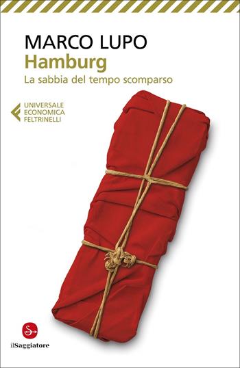 Hamburg. La sabbia del tempo scomparso - Marco Lupo - Libro Feltrinelli 2022, Universale economica Il Saggiatore | Libraccio.it