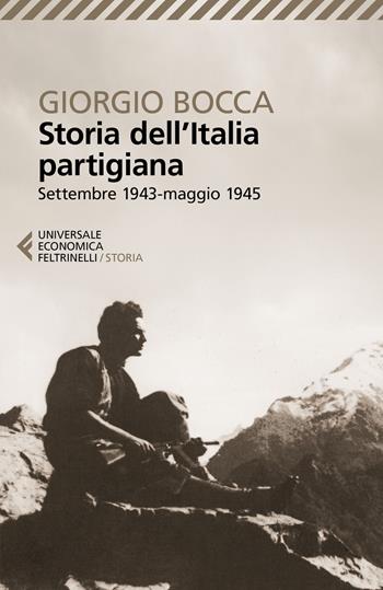 Storia dell'Italia partigiana - Giorgio Bocca - Libro Feltrinelli 2022, Universale economica. Storia | Libraccio.it