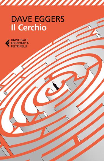 Il cerchio - Dave Eggers - Libro Feltrinelli 2022, Universale economica | Libraccio.it