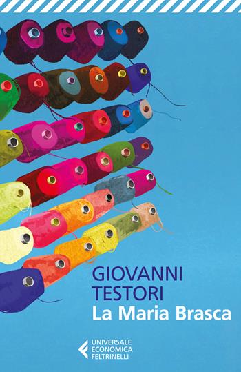 La Maria Brasca - Giovanni Testori - Libro Feltrinelli 2022, Universale economica | Libraccio.it