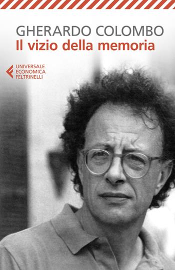 Il vizio della memoria - Gherardo Colombo - Libro Feltrinelli 2022, Universale economica | Libraccio.it