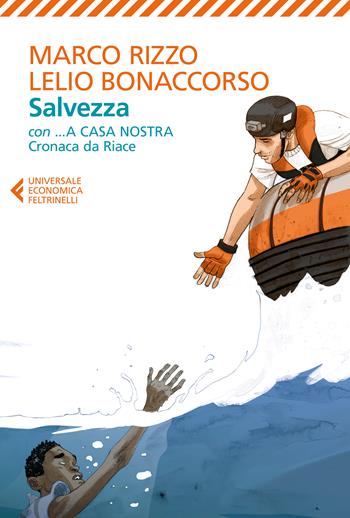 Salvezza-...A casa nostra. Cronaca di Riace - Marco Rizzo, Lelio Bonaccorso - Libro Feltrinelli 2022, Universale economica | Libraccio.it