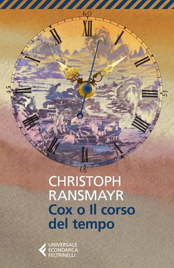 Cox o il corso del tempo - Christoph Ransmayr - Libro Feltrinelli 2023, Universale economica | Libraccio.it