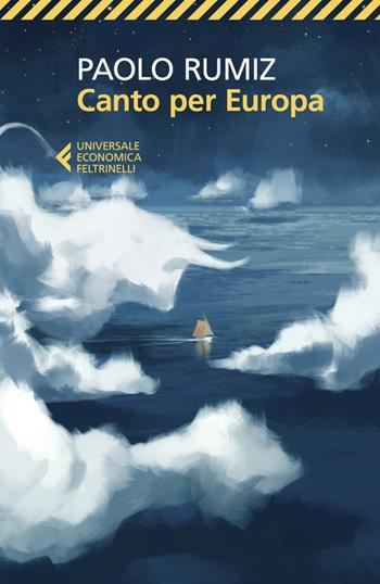 Canto per Europa - Paolo Rumiz - Libro Feltrinelli 2023, Universale economica | Libraccio.it