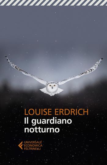 Il guardiano notturno - Louise Erdrich - Libro Feltrinelli 2023, Universale economica | Libraccio.it