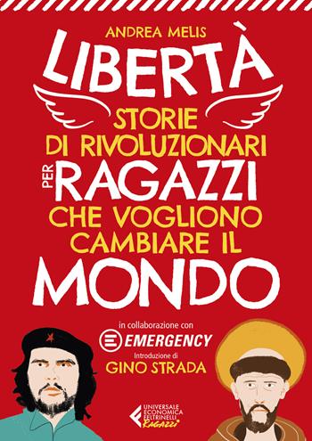 Libertà. Storie di rivoluzionari per ragazzi che vogliono cambiare il mondo - Andrea Melis - Libro Feltrinelli 2023, Universale economica. Ragazzi | Libraccio.it