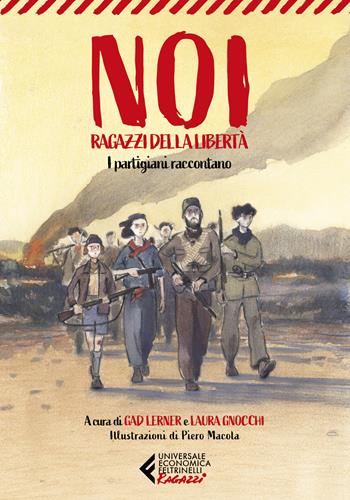 Noi, ragazzi della libertà. I partigiani raccontano  - Libro Feltrinelli 2023, Universale economica. Ragazzi | Libraccio.it