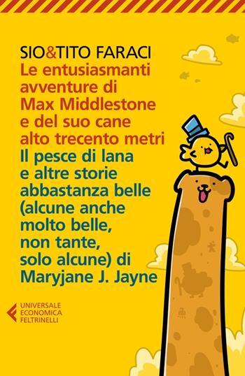 Le entusiasmanti avventure di Max Middlestone e del suo cane alto trecento metri-Il pesce di lana e altre storie - Tito Faraci, Sio - Libro Feltrinelli 2023, Universale economica | Libraccio.it