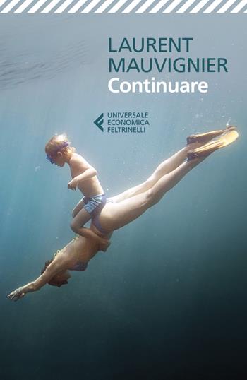 Continuare - Laurent Mauvignier - Libro Feltrinelli 2023, Universale economica | Libraccio.it