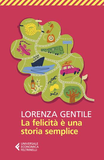 La felicità è una storia semplice - Lorenza Gentile - Libro Feltrinelli 2023, Universale economica | Libraccio.it