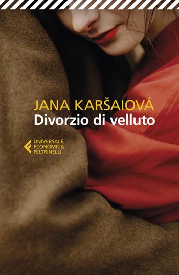 Divorzio di velluto - Jana Karsaiová - Libro Feltrinelli 2023, Universale economica | Libraccio.it